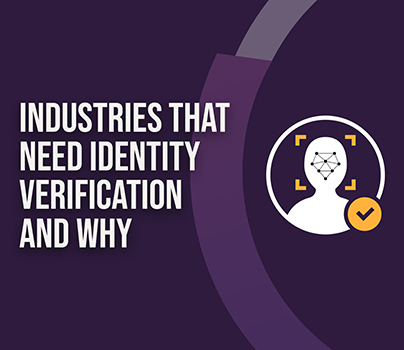 Industries That Need Identity Verification and Why