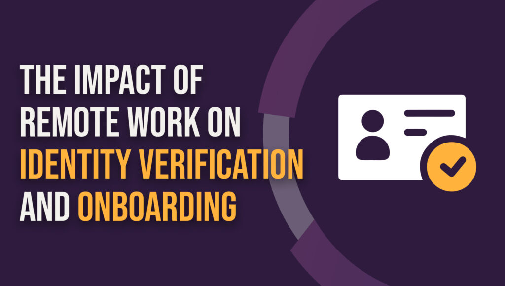 impact of remote work on Identity verification and Onboarding