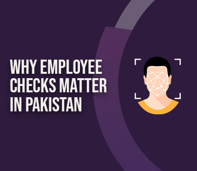 Why Employee Checks Matter in Pakistan